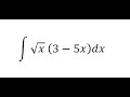 Calculus Help: Integral of ∫ √x  (3-5x)dx - Integration by power and factor with square root