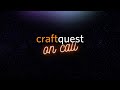 CraftQuest on Call