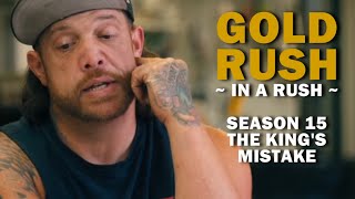 Gold Rush (In a Rush) Recap - Season 15, Episode 13 - The King's Mistake