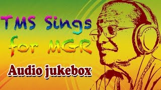 T.M. Soundararajan Sings for M.G.R | Best Old Tamil Songs Jukebox | MGR \u0026 TMS Hits