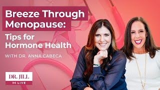 138: Dr. Jill interviews Dr. Anna Cabeca on Breezing Through Menopause