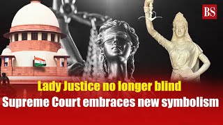 Lady Justice no longer blind: Supreme Court embraces new symbolism