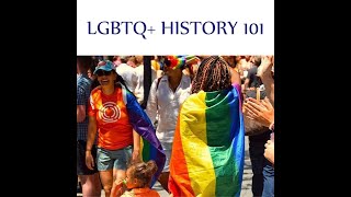 LGBTQ+ History 101