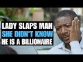 LADY SLAPS MAN, DID NOT KNOW HE WAS A BILLIONAIRE | Moci Studios