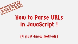 How to Parse URLs using JavaScript - 4 must-know methods !