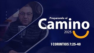 🔴 | 1 CORINTIOS 7: 25-40 | PREPARANDO EL CAMINO 2025 | Pastor @LuisHBeltran