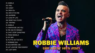 Robbie Williams Greatest Hits  Album 2021 - Best Songs Of Robbie Williams