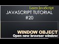 20 JavaScript Tutorial - Open New Browser Window via window object