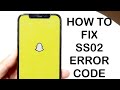 How To FIX Snapchat SS02 Error Code! (2024)