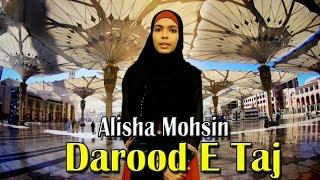 Darood - e - Taj | Alisha Mohsin | Naat | HD Video
