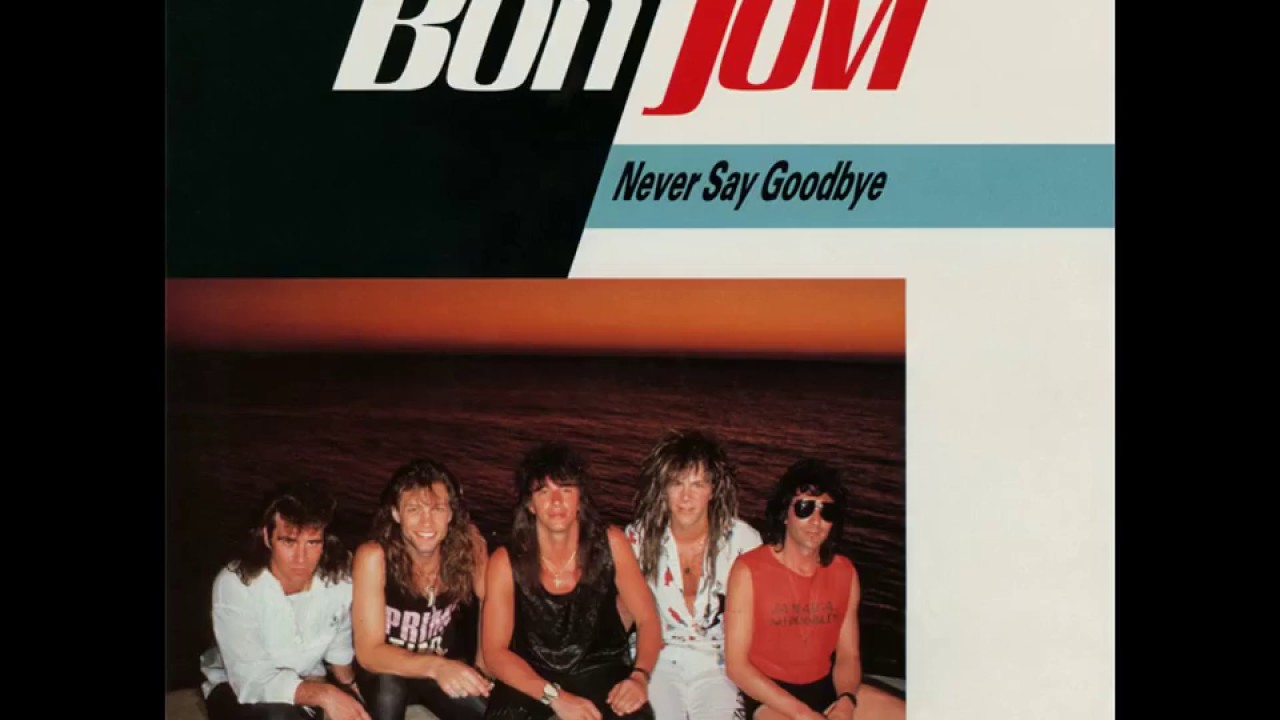 Bon Jovi - Never Say Goodbye - 1986 - YouTube