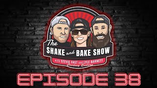 THE SHAKE AND BAKE SHOW EPISODE 38!