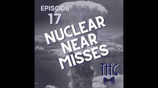 The History Guy Podcast: Nuclear Near Misses