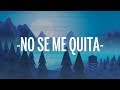 maluma - no se me quita (letra) ft. ricky martin