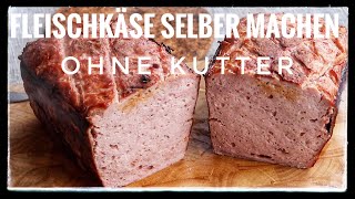 Fleischkäse selber machen ohne Kutter \