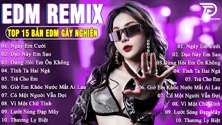 Ngày Em Cưới Remix ♫ BXH Nhạc Trẻ Remix Cực Hot Trending GÂY NGHIỆN-Top 15 Siêu Phẩm EDM TikTok 2024