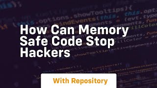 how can memory safe code stop hackers