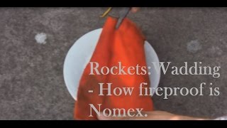 Rockets:  Wadding - How fireproof is Nomex?