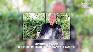 Leader Culture : Michel Kayser, chef du Restaurant Alexandre