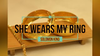 She Wears My Ring - Solomon King (with lyrics)