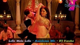 Laila Main Laila Americano Mix - DJ Varsha Club Remix - DjDuniya com