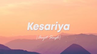 Kesariya - Arijit Singh • Brahmastra