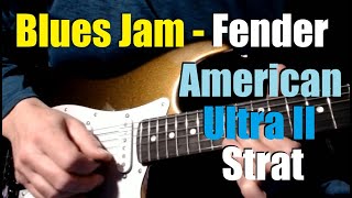 Blues Jam - Fender American Ultra II Strat