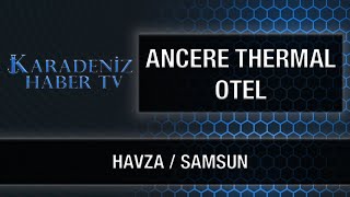 ANCERE THERMAL OTEL - HAVZA / SAMSUN