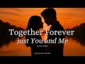 Together Forever — Just You and Me 💕 | Timeless Romantic Song (Official Lyrics Video)