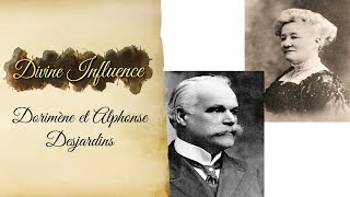 Divine influence: Alphonse et Dorimène Desjardins