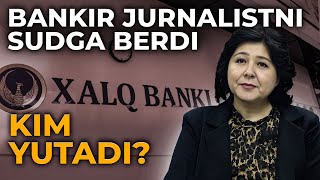 BANKIR JURNALISTNI SUDGA BERDI. KIM YUTADI?