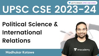 CSE 2023-24 : Political Science & International Relations | Madhukar Kotawe | Crack UPSC CSE Hindi