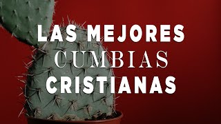 CUMBIAS CRISTIANAS PARA ALEGRAR EL CORAZÓN / MÚSICA CRISTIANA PARA TENER UN AVIVAMIENTO CON DIOS