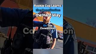 Rookie Cop Learns the Constitution the Hard Way