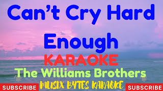 Can't Cry Hard Enough KARAOKE by Williams Brothers