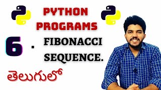 Python Programs | 6.Fibonacci Sequence in Python Programming | In Telugu | By Coding Desk