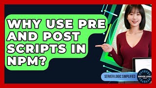 Why Use Pre And Post Scripts In Npm? - Server Logic Simplified