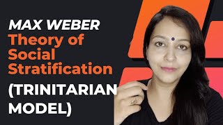 Weberian theory of Stratification/Trinitarian model of Stratification/Weber's Social Stratification