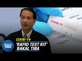 COVID-19 | Ujian 'Rapid Test Kit' Ambil Masa 30 Hingga 40 Minit Sahaja