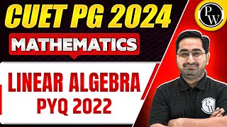 CUET PG 2024 : Mathematics - CUET PG 2022 Linear Algebra \u0026 Integral calculus PYQs Complete Solution