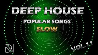 DEEP HOUSE POPULAR SONGS VOL. 11 SLOW (retro 80s,90s,2000s)
