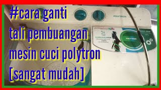 Cara mengganti tali pembuangan mesin cuci polytron