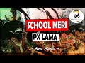 School meri - PX Lama (Sing along)