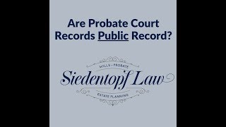 Are Probate Court Records Public Record?