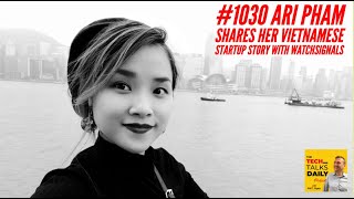 1030: Ari Pham Shares Her Vietnamese Startup Story With WatchSignals