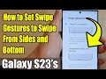 Galaxy S23's: How to Set Swipe Gestures to Swipe From Sides and Bottom