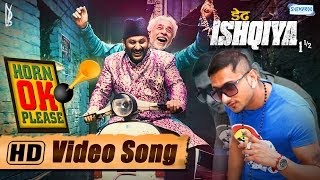 Horn OK Please Feat.Yo Yo Honey Singh \u0026 Sukhwinder - Arshad Warsi | Naseeruddin Shah - Dedh Ishqiya