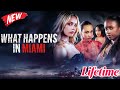 [NEW] What Happens in Miami 2024 - #LMN - New Lifetime Movies | Based on a true story 2024