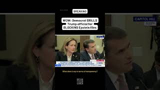 WOW: Democrat GRILLS Trump official for BLOCKING Epstein files