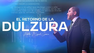 Pastor Miguel Gaona | El retorno de la dulzura | Campamento Celestial Ebenezer